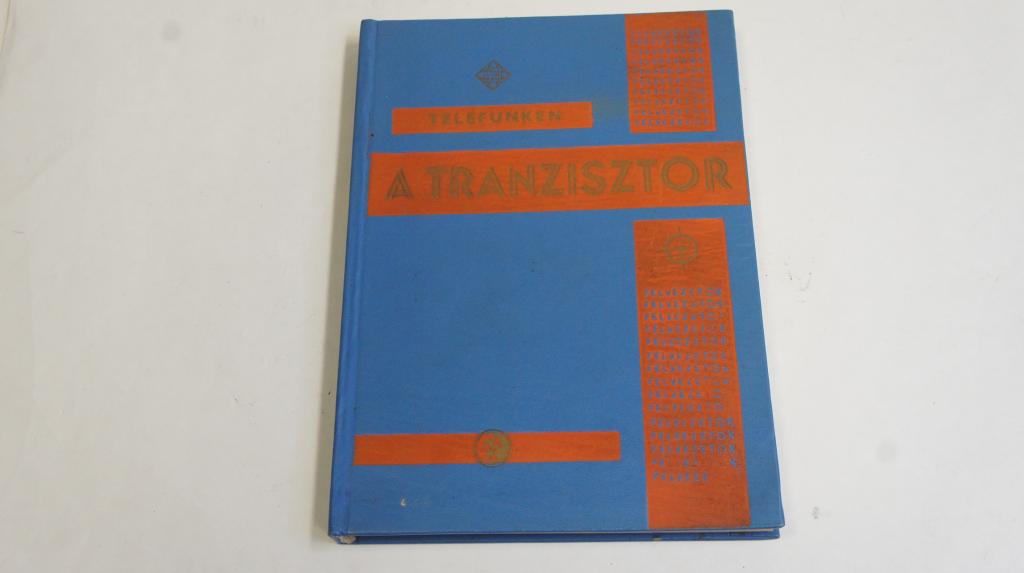 Telefunken - A tranzisztor - alapismeretek és jelleggörbék ; Műszaki Könyvkiadó 1964.