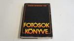 Sárközi Zoltán-Dr. Sevcsik Jenő-Kun Miklós: Fotósok könyve ; Műszaki Könyvkiadó  1977.