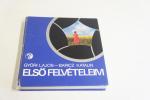 Győri Lajos-Baricz Katalin: Első felvételeim ; Műszaki Könyvkiadó 1982.