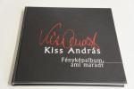 Kiss András: Fényképalbum   ami maradt ; Kecskemét 2001.