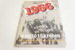 1956 a sajtó tükrében 1956.10.22.-11.05. ; Kossuth Könyvkiadó 1989.