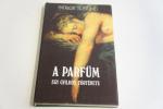 Patrick Süskind: A parfüm - egy gyilkos törénete ; Európa Könyvkiadó 1988.
