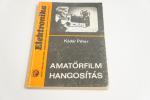 Kádár Péter: Amatőrfilm hangosítás ; Műszaki Könyvkiadó 1980.